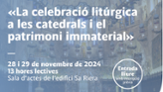 II Simposi Internacional. La celebraci litrgica en les catedrals i el patrimoni immaterial. 
