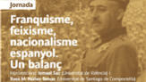 Jornada. Franquisme, feixisme, nacionalisme espanyol. Un balan